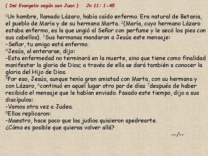 ( Del Evangelio según san Juan ) 1 Un Jn 11: 1 -45 hombre,