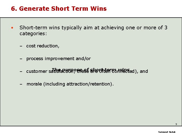 6. Generate Short Term Wins • Short-term wins typically aim at achieving one or