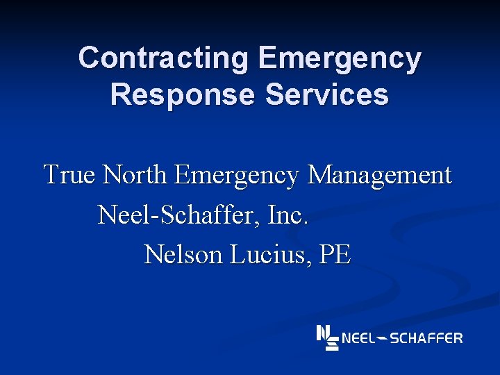 Contracting Emergency Response Services True North Emergency Management Neel-Schaffer, Inc. Nelson Lucius, PE 