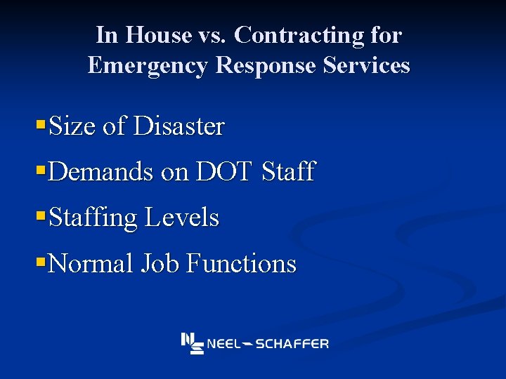 In House vs. Contracting for Emergency Response Services §Size of Disaster §Demands on DOT