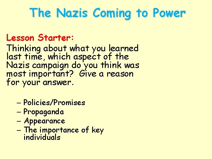 The Nazis Coming to Power Lesson Starter: Thinking about what you learned last time,