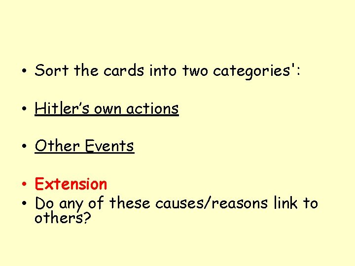  • Sort the cards into two categories': • Hitler’s own actions • Other