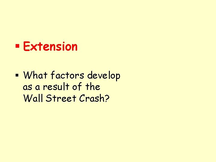  Extension What factors develop as a result of the Wall Street Crash? 