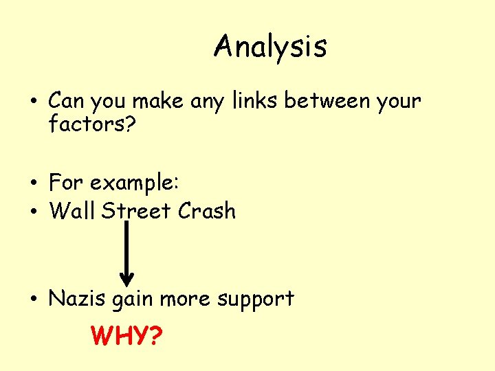 Analysis • Can you make any links between your factors? • For example: •