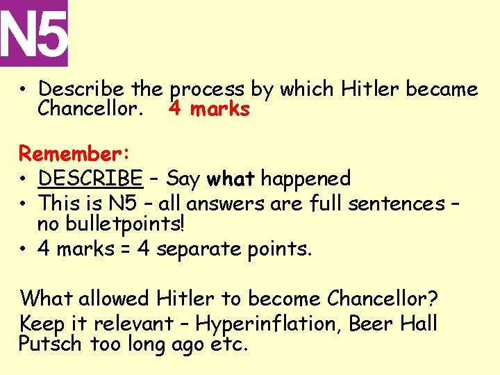  • Describe the process by which Hitler became Chancellor. 4 marks Remember: •
