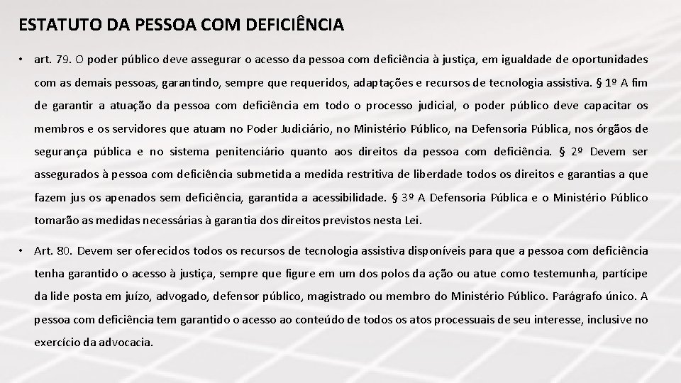 ESTATUTO DA PESSOA COM DEFICIÊNCIA • art. 79. O poder público deve assegurar o