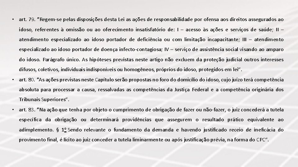  • art. 79. ”Regem-se pelas disposições desta Lei as ações de responsabilidade por