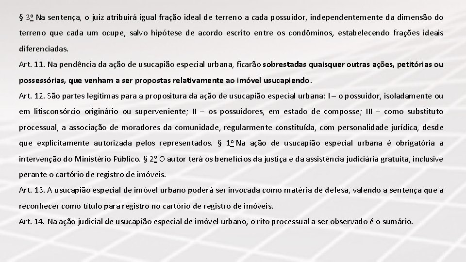 § 3 o Na sentença, o juiz atribuirá igual fração ideal de terreno a