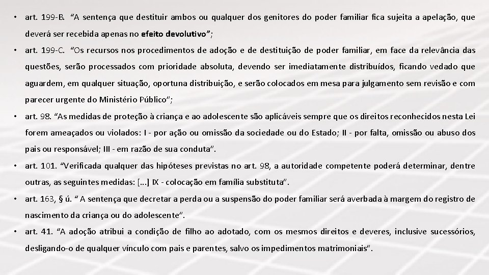  • art. 199 -B. “A sentença que destituir ambos ou qualquer dos genitores