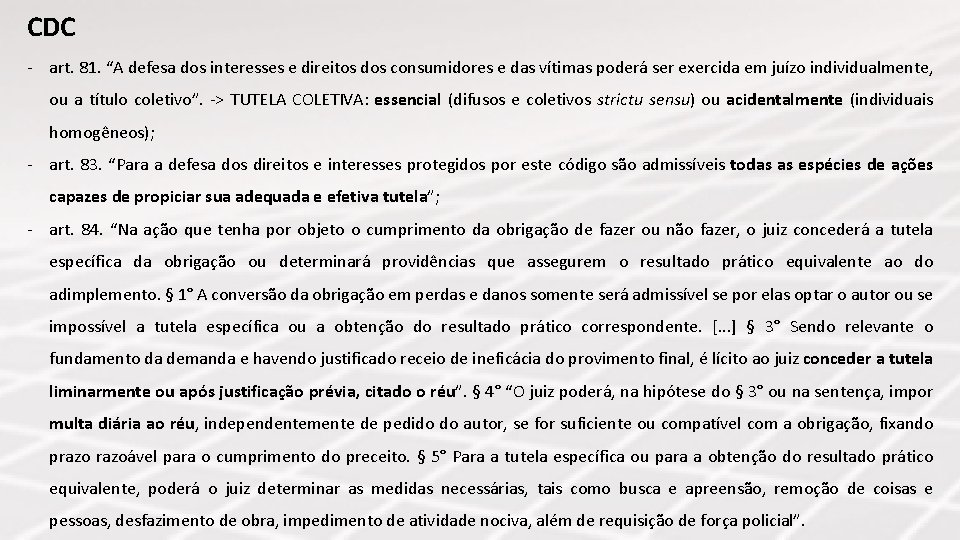 CDC - art. 81. “A defesa dos interesses e direitos dos consumidores e das