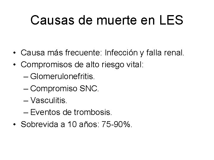 Causas de muerte en LES • Causa más frecuente: Infección y falla renal. •