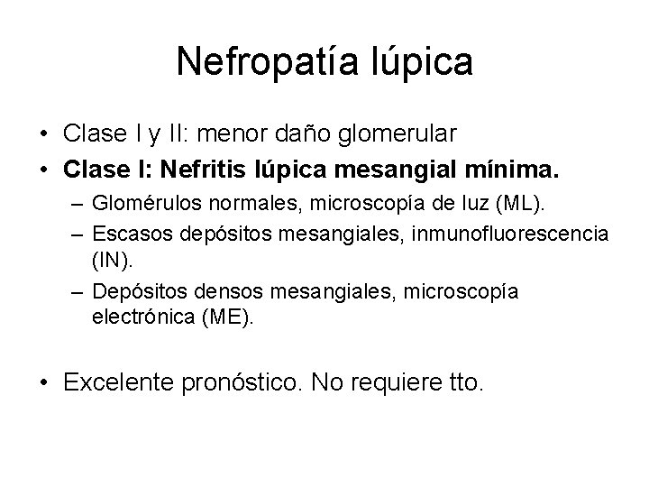 Nefropatía lúpica • Clase I y II: menor daño glomerular • Clase I: Nefritis