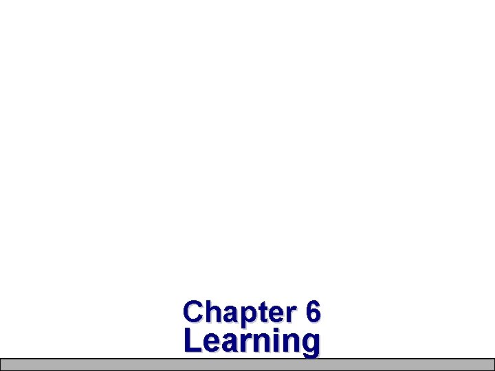 Chapter 6 Learning 