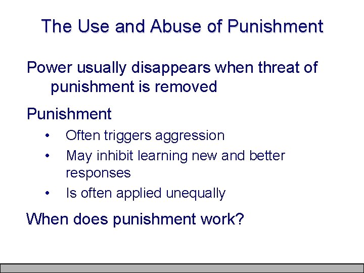 The Use and Abuse of Punishment Power usually disappears when threat of punishment is