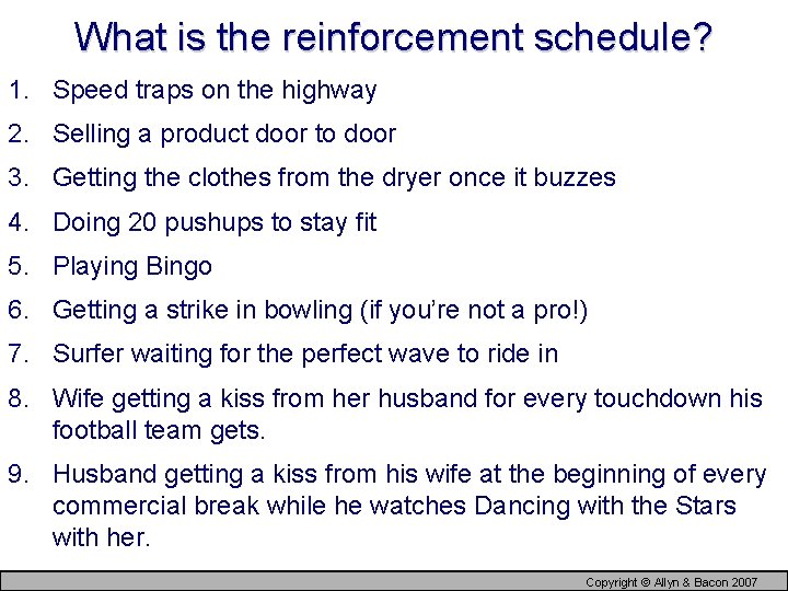 What is the reinforcement schedule? 1. Speed traps on the highway 2. Selling a