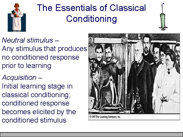 The Essentials of Classical Conditioning Neutral stimulus – Any stimulus that produces no conditioned