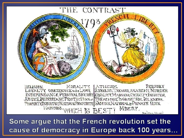 Some argue that the French revolution set the cause of democracy in Europe back