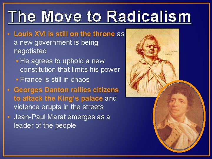 The Move to Radicalism • Louis XVI is still on the throne as a