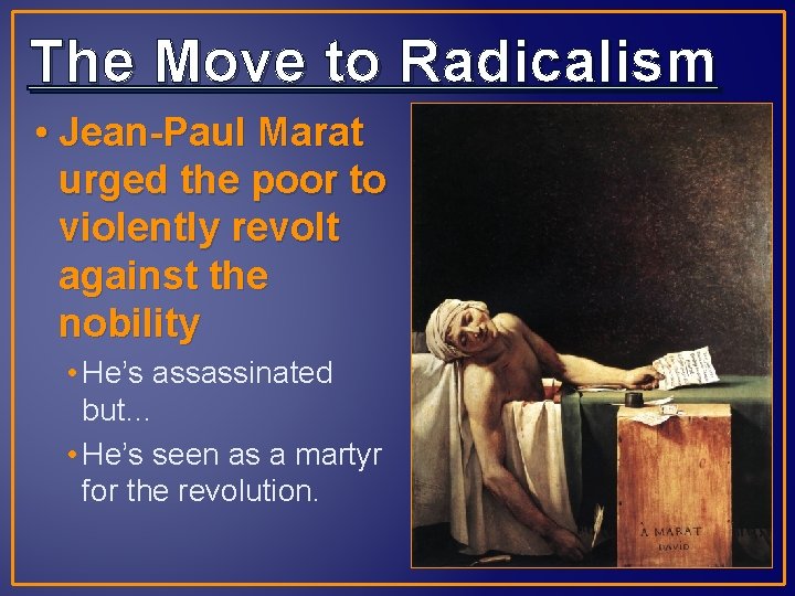 The Move to Radicalism • Jean-Paul Marat urged the poor to violently revolt against