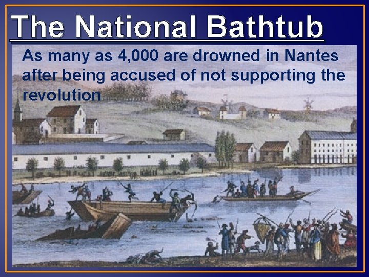 The National Bathtub As many as 4, 000 are drowned in Nantes after being