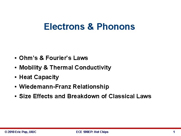 Electrons & Phonons • Ohm’s & Fourier’s Laws • Mobility & Thermal Conductivity •