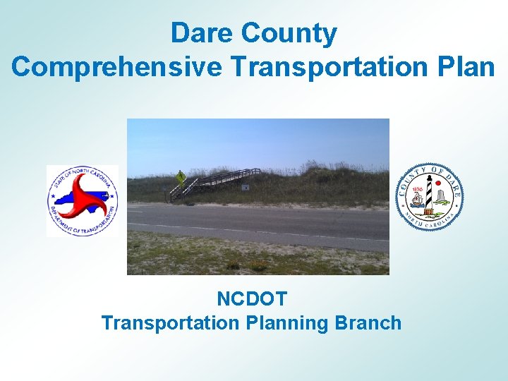 Dare County Comprehensive Transportation Plan NCDOT Transportation Planning Branch 