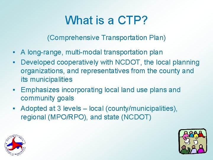What is a CTP? (Comprehensive Transportation Plan) • A long-range, multi-modal transportation plan •