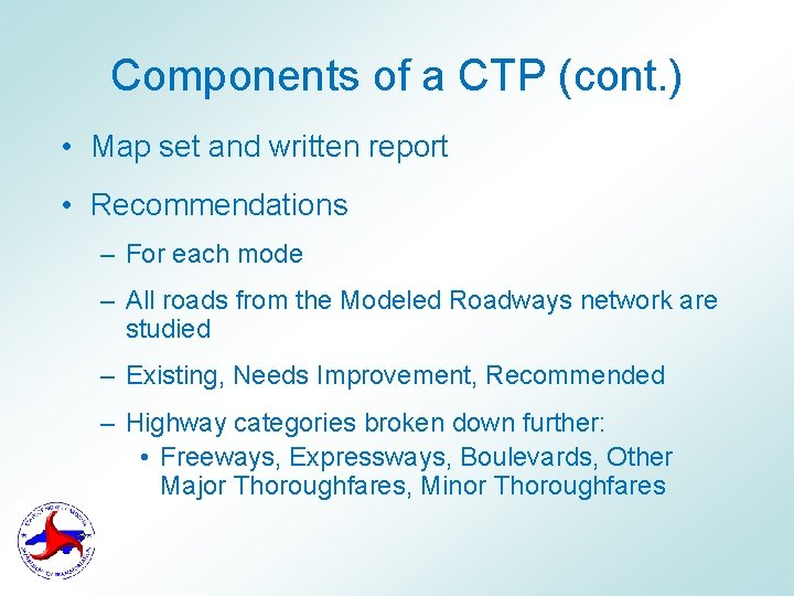 Components of a CTP (cont. ) • Map set and written report • Recommendations