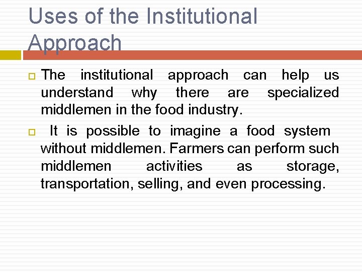 Uses of the Institutional Approach The institutional approach can help us understand why there