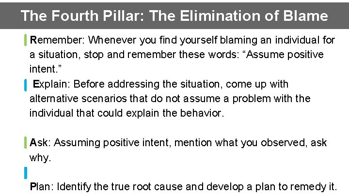 The Fourth Pillar: The Elimination of Blame Remember: Whenever you find yourself blaming an