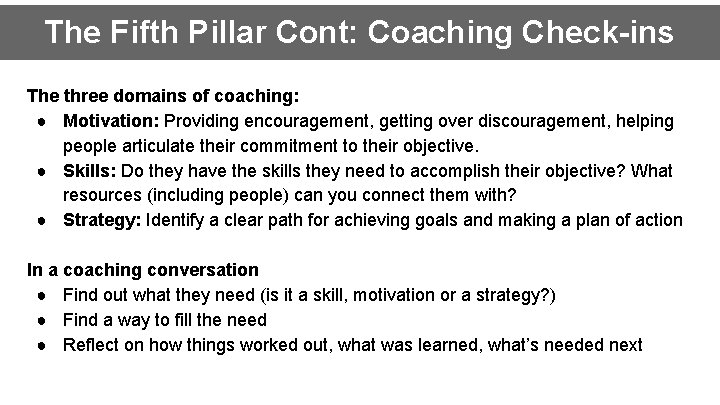 The Fifth Pillar Cont: Coaching Check-ins The three domains of coaching: ● Motivation: Providing