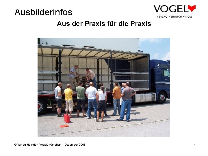 Ausbilderinfos Aus der Praxis für die Praxis © Verlag Heinrich Vogel, München – Dezember