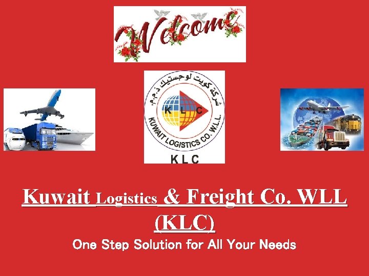 Kuwait Logistics & Freight Co. WLL (KLC) One Step Solution for All Your Needs