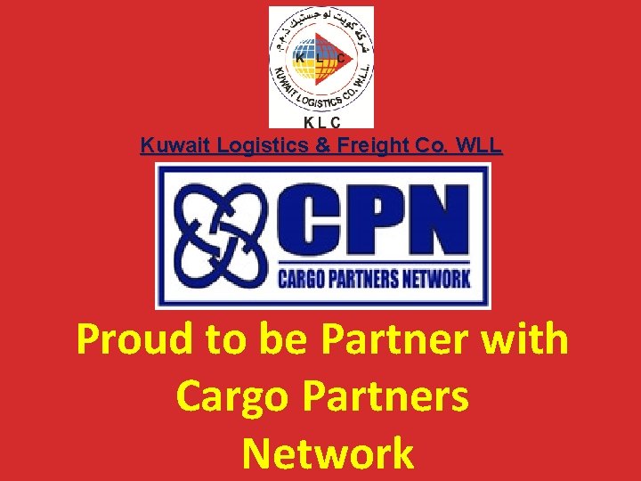 Kuwait Logistics & Freight Co. WLL Proud to be Partner with Cargo Partners Network Kuwait Logistics & Freight Co. WLL Proud to be Partner with Cargo Partners Network