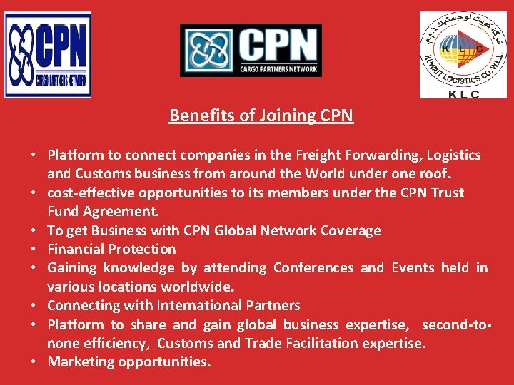 Benefits of Joining CPN • Platform to connect companies in the Freight Forwarding, Logistics
