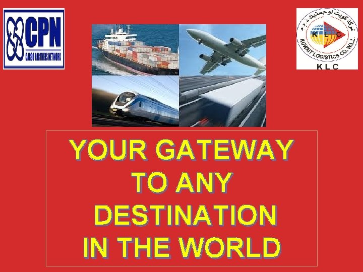 YOUR GATEWAY TO ANY DESTINATION IN THE WORLD 