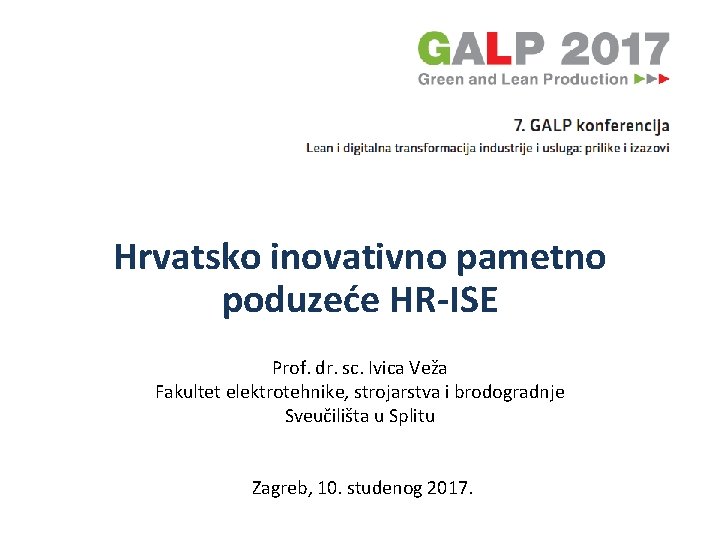 Hrvatsko inovativno pametno poduzeće HR-ISE Prof. dr. sc. Ivica Veža Fakultet elektrotehnike, strojarstva i