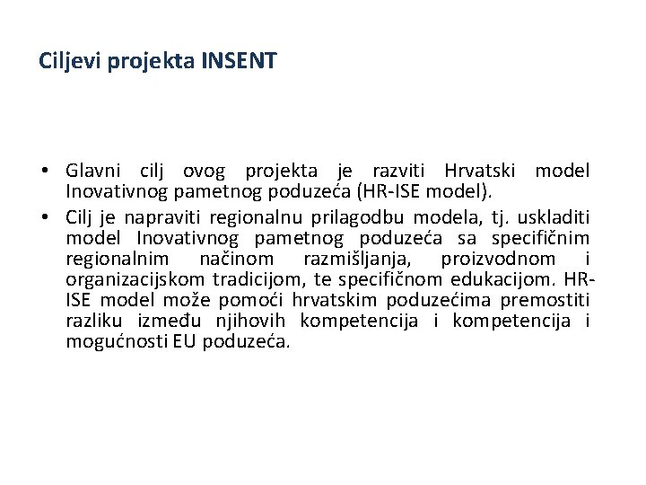 Ciljevi projekta INSENT • Glavni cilj ovog projekta je razviti Hrvatski model Inovativnog pametnog