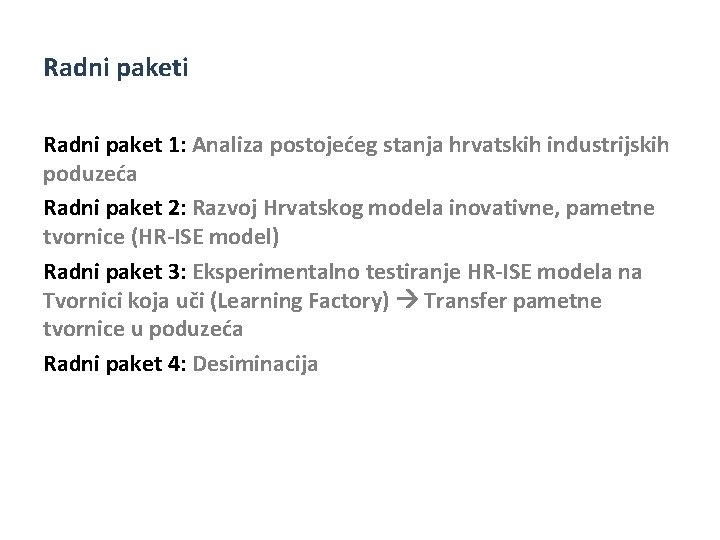 Radni paketi Radni paket 1: Analiza postojećeg stanja hrvatskih industrijskih poduzeća Radni paket 2: