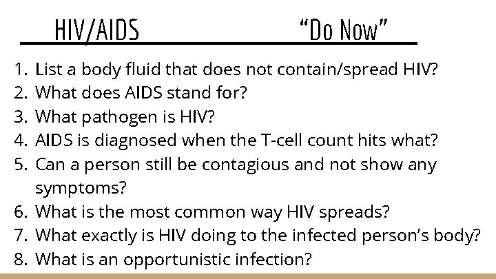 HIV/AIDS 1. 2. 3. 4. 5. “Do Now” List a body fluid that does