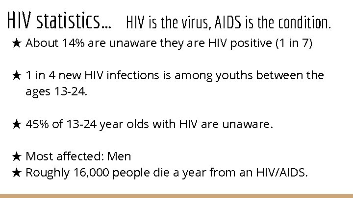 HIV statistics… HIV is the virus, AIDS is the condition. ★ About 14% are