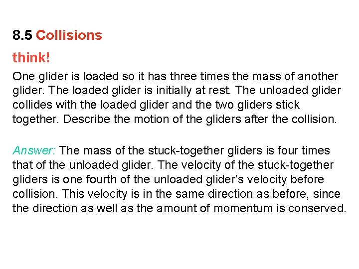 8. 5 Collisions think! One glider is loaded so it has three times the