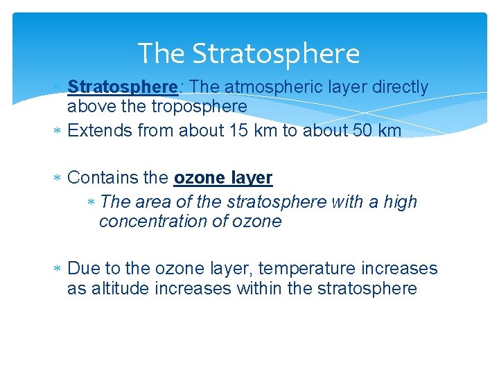 The Stratosphere: The atmospheric layer directly above the troposphere Extends from about 15 km