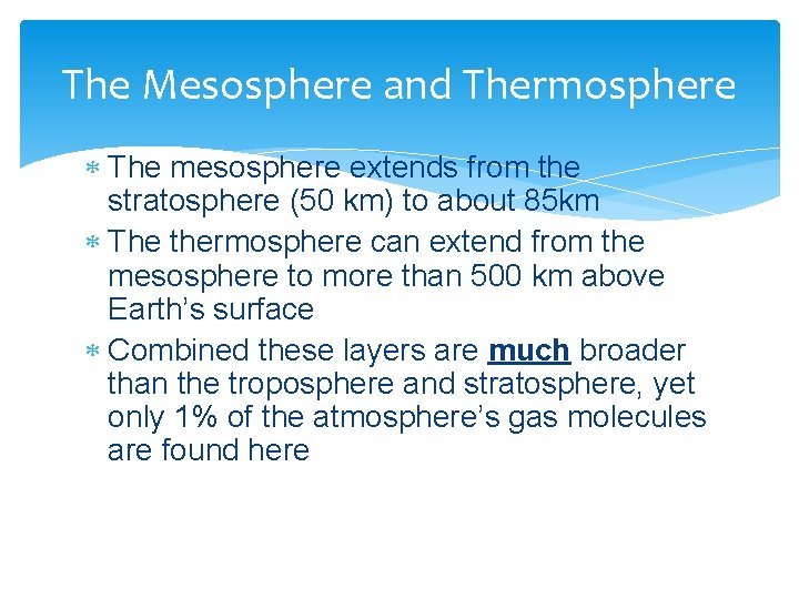 The Mesosphere and Thermosphere The mesosphere extends from the stratosphere (50 km) to about