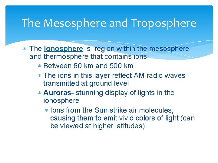 The Mesosphere and Troposphere The ionosphere is region within the mesosphere and thermosphere that