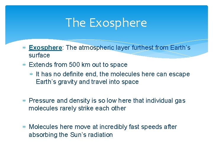 The Exosphere: The atmospheric layer furthest from Earth’s surface Extends from 500 km out