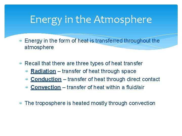 Energy in the Atmosphere Energy in the form of heat is transferred throughout the