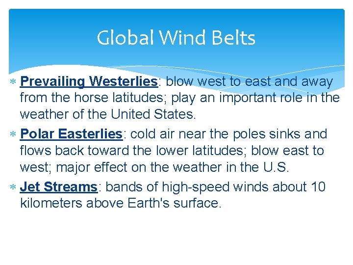 Global Wind Belts Prevailing Westerlies: blow west to east and away from the horse