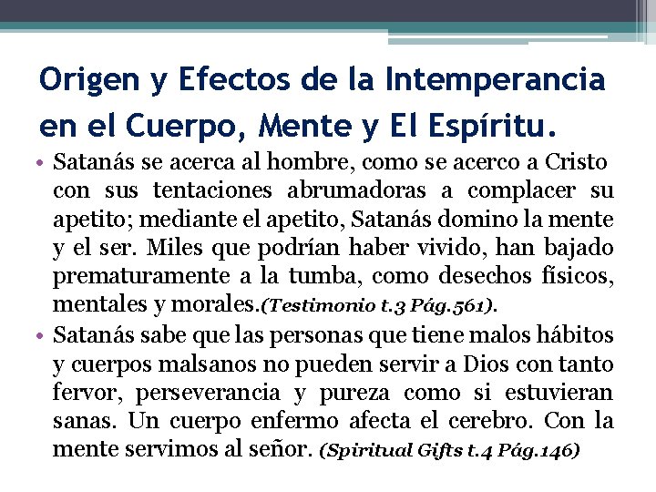 Origen y Efectos de la Intemperancia en el Cuerpo, Mente y El Espíritu. •