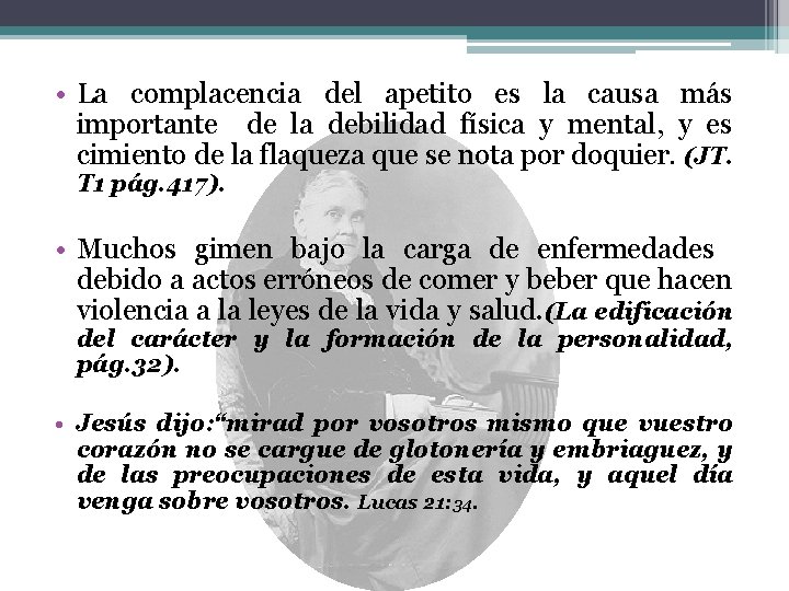  • La complacencia del apetito es la causa más importante de la debilidad